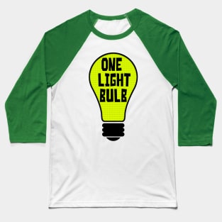 One light bulb Baseball T-Shirt